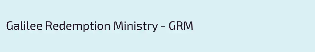 Galilee Redemption Ministry - GRM